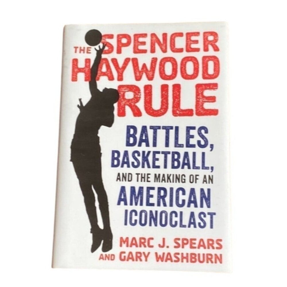 The Spencer Haywood Rule Book By Marc J. Spears & Gary Washburn‎ NBA Legend